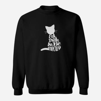 Eat Drink And Be Meowy Christmas Cat Gift Fun Xmas Shirt Sweat Shirt - Seseable