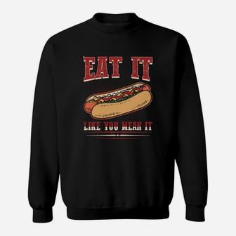 Eat It Like You Mean It Funny Food Hotdog Lover Sweat Shirt - Seseable