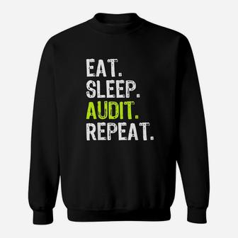 Eat Sleep Audit Repeat Auditor Auditing Gift Funny Sweatshirt - Seseable