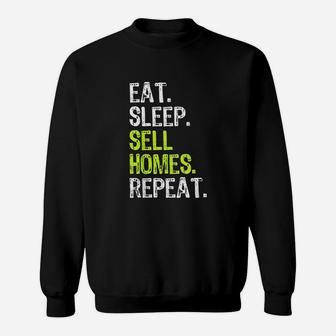 Eat Sleep Sell Homes Real Estate Agent Funny Realtor Gift Sweat Shirt