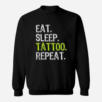 Eat Sleep Tattoo Repeat Artist Funny Cool Tattooist Gift Sweatshirt - Seseable