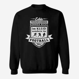 Echte Prinzessinnen Spielen Fußball Damen Sweatshirt, Lustiges Sportmotiv - Seseable