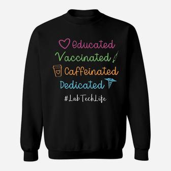 Educated Vaccinated Caffeinated Dedicated Lab Tech Sweat Shirt - Seseable