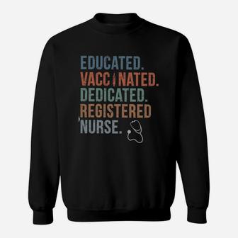 Educated Vaccinated Dedicated Registered Nurse Sweat Shirt - Seseable