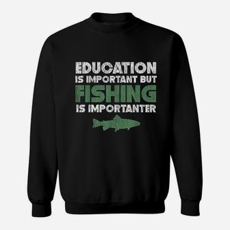 Education Is Important But Fishing Is Importanter Sweatshirt - Seseable