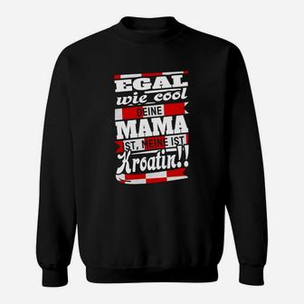 Egal Wie Cool Mama Kroatien Sweatshirt - Seseable