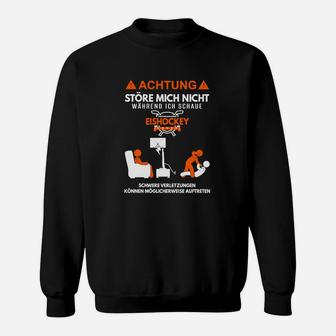 Eishockey Achtung Störe Mich Nicht Sweatshirt - Seseable