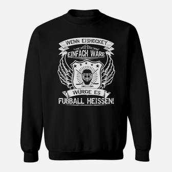 Eishockey Fan Sweatshirt mit Spruch über Fußball-Vergleich - Seseable