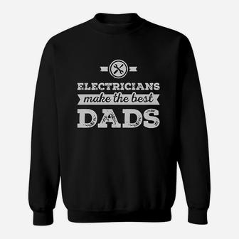 Electricians Make The Best Dads Sweat Shirt - Seseable