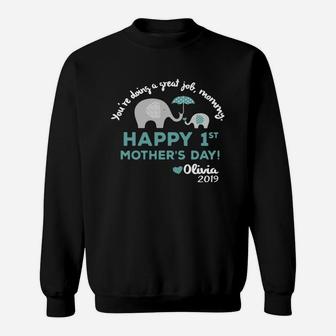 Elephant You re Doing A Great Job Mommy Happy 1st Mother s Day Olivia 2019 Shirt Sweat Shirt - Seseable