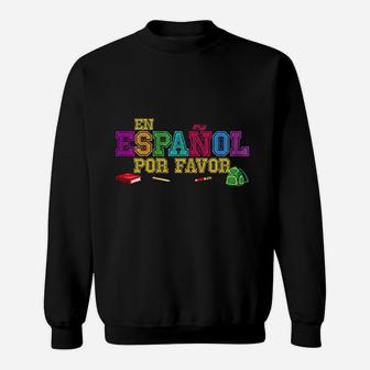 En Espanol Por Favor Spanish Bilingual Teacher Maestra Gifts Sweat Shirt - Seseable