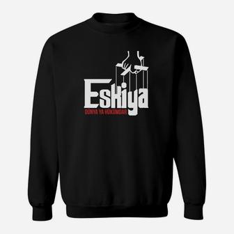 Eskiya Dünnya Ya Hübümdar Sweatshirt - Seseable