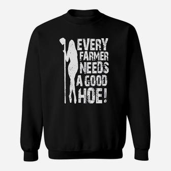 Every Farmer Needs A Good Hoe Sweat Shirt - Seseable