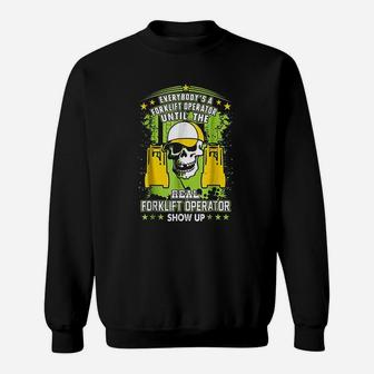 Everybody Is Forklift Operator Until Real Shows Up Sweat Shirt - Seseable