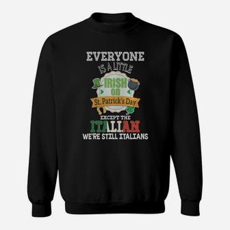 Everyone Is A Little Irish On St Patricks Day Except Italian Sweatshirt - Seseable