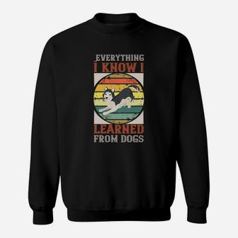 Everything I Know I Learned From Dogs Cute Best Friend Sweatshirt - Seseable