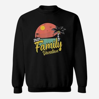 Family Vacation 2021 Matching Party Trip Cruise Gift Sweat Shirt - Seseable