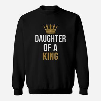 Father And Daughter Daughter Of A King Sweat Shirt - Seseable