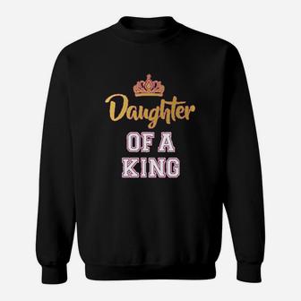 Father And Daughter Of A King, dad birthday gifts Sweat Shirt - Seseable