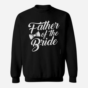 Father Of The Bride Bow Tie Wedding Sweat Shirt - Seseable