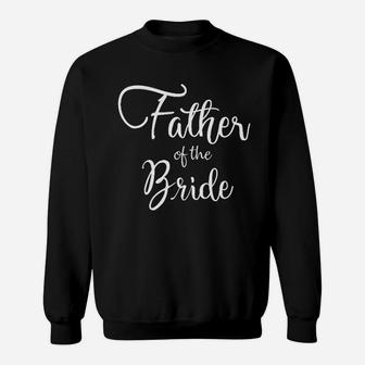 Father Of The Bride Wedding Celebration Ceremony Party Sweat Shirt - Seseable
