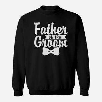 Father Of The Groom Funny Gift Daddy Fathers Day Sweat Shirt - Seseable