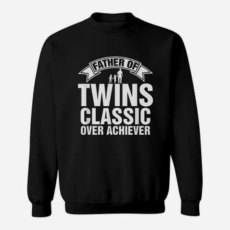 Father Of Twins Classic Over Achiever Fathers Day Sweat Shirt - Seseable