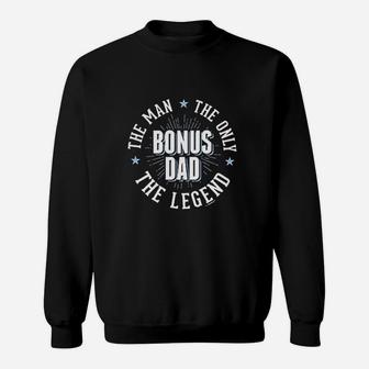 Fathers Day Bonus Dad The Man The Only The Legend Sweat Shirt - Seseable