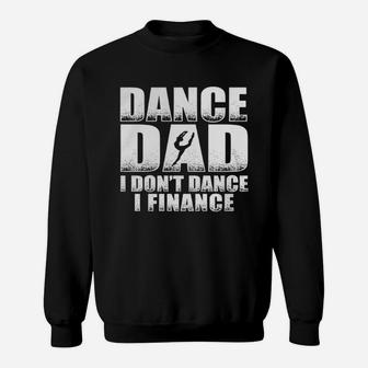 Fathers Day - Dance Dad I Dont Finance Sweat Shirt - Seseable
