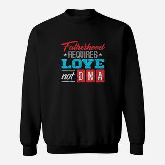 Fathers Day Gift For Stepdad Stepfather Love Not Dna Sweat Shirt - Seseable