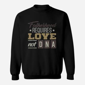 Fathers Day Gift For Stepdad Stepfather Love Not Dna Sweat Shirt - Seseable