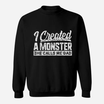 Fathers Day I Created A Monster She Calls Me Dad Daughter Sweat Shirt - Seseable