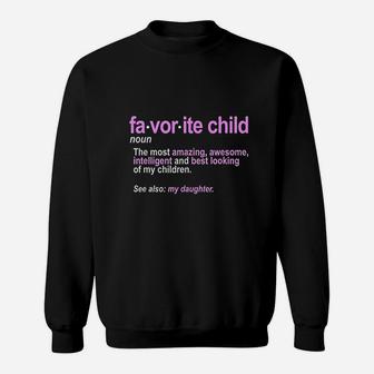 Favorite Child Definition Funny Mom And Dad Daughter Sweat Shirt - Seseable
