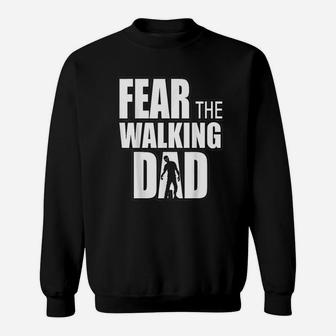 Fear The Walking Dad For Fathers Day Funny Zombie Sweat Shirt - Seseable