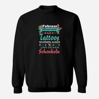 Februar Mädchen Tattoo Schöne Augen Dicke Schenkel Sweatshirt, Damen - Seseable