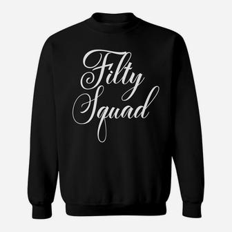 Fifty Squad 50th Birthday Gifts Happy Bday Family Party Sweat Shirt - Seseable