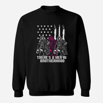 Firefighter There Is A Her In Brotherhood Sweat Shirt - Seseable