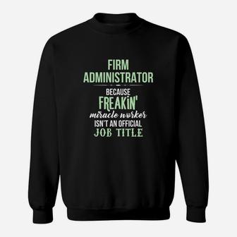 Firm Administrator - Firm Administrator Because Fr Sweatshirt - Seseable