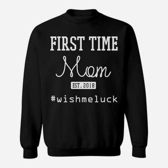 First Time Mom Mom Gifts Mother To Be Funny 2018 Sweat Shirt - Seseable