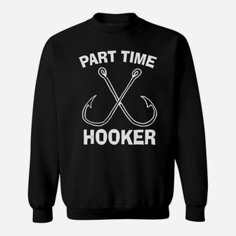 Fishing Gear Funny Part Time Vintage Gift Hooker Tee T-shirt Sweat Shirt - Seseable