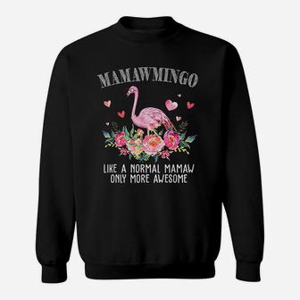 Flamingo Mamawmingo Like A Normal Mamaw Gifts Funny Grandma Sweat Shirt - Seseable