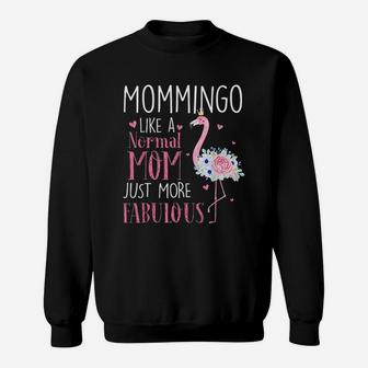 Flamingo Mommingo Like A Normal Mom But More Fabulous Gifts Funny Grandma Sweat Shirt - Seseable