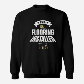 Flooring Installer Contractor Tools Floor Installation Sweatshirt - Seseable