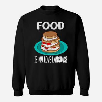Food Is My Love Language I Love Sweet Pancake Sweatshirt - Seseable