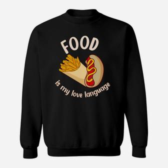 Food Is My Love Language Potato Chips Hot Dog Sweatshirt - Seseable