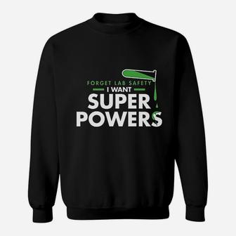Forget Lab Safety I Want Super Powers Graphic Sweat Shirt - Seseable