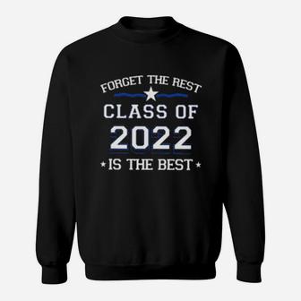 Forget The Rest Class Of 2022 Is The Best Sweatshirt - Seseable