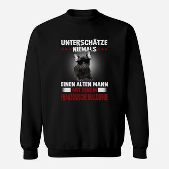 Französesche Bulldogge Unterschätze Niemals Einen Alten Mann Sweatshirt - Seseable