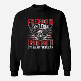 Freedom Isnt Free Proud Army Veteran Dad Grandpa Gifts Sweat Shirt - Seseable