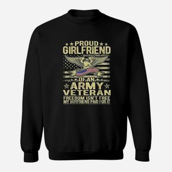 Freedom Isnt Free Proud Girlfriend Of An Army Veteran Gift Sweat Shirt - Seseable